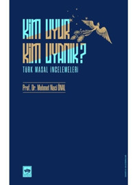 Kim Uyur Kim Uyanık? - Türk Masal İncelemeleri - Mehmet Naci Önal - Ötüken Neşriyat