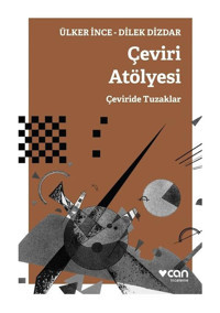 Çeviri Atölyesi - Ülker İnce - Dilek Dizdar - Can Yayınları