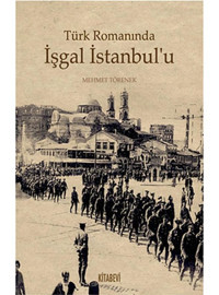 Türk Romanında İşgal İstanbul'u - Mehmet Törenek - Kitabevi Yayınları