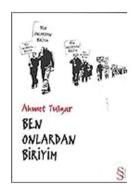Ben Onlardan Biriyim - Ahmet Tulgar - Everest Yayınları