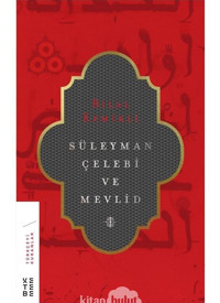 Süleyman Çelebi ve Mevlid - Bilal Kemikli - Ketebe
