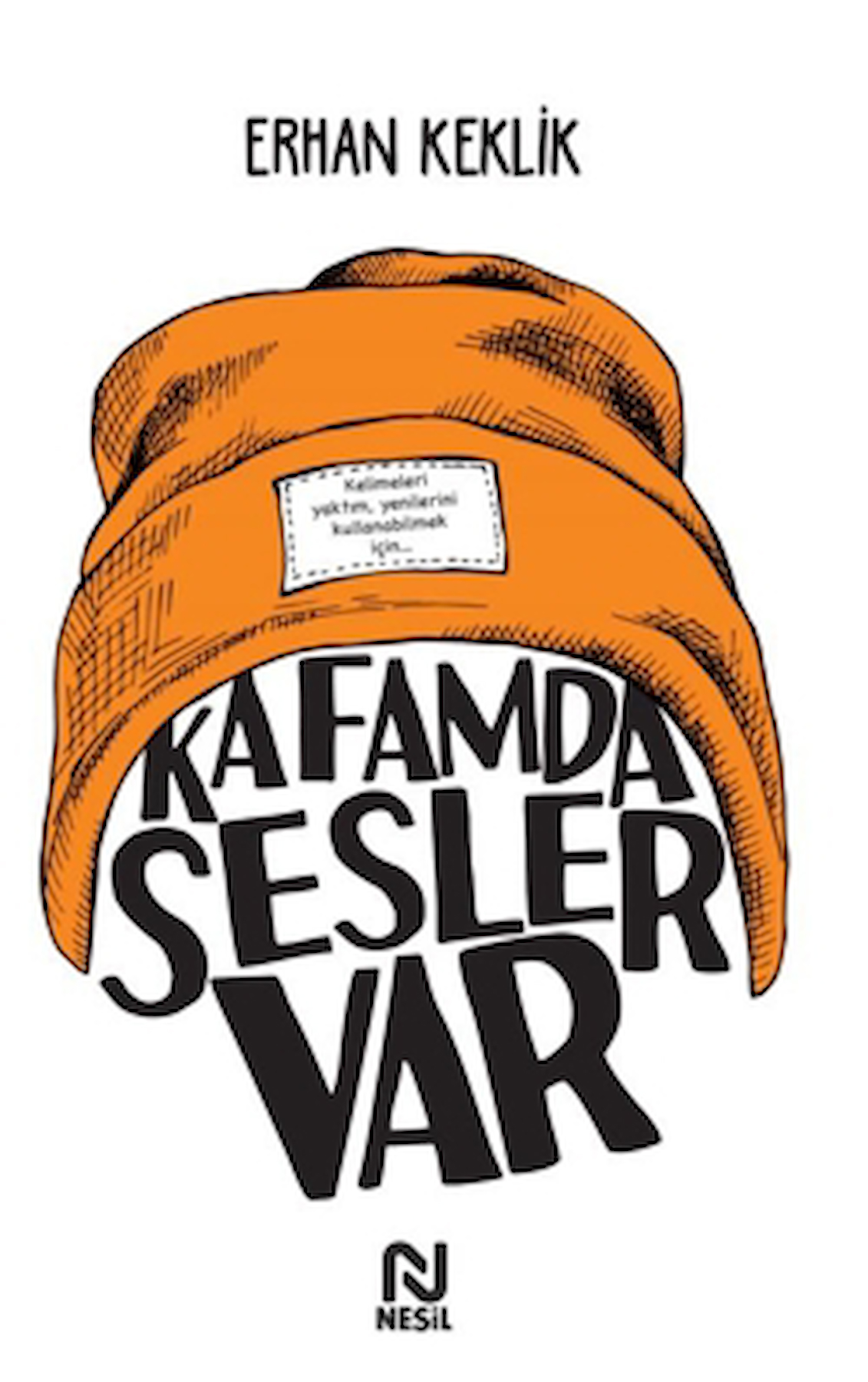 Kafamda Sesler Var / Erhan Keklik / Nesil Yayınları / 9786051837574