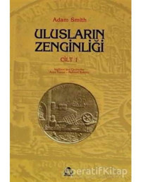 Ulusların Zenginliği Cilt 1 - Adam Smith - Yeni Alan Yayıncılık