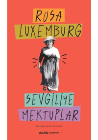 Sevgiliye Mektuplar - Rosa Luxemburg - Alfa Yayıncılık