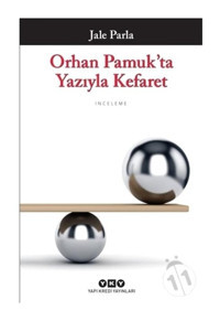 Orhan Pamuk'ta Yazıyla Kefaret - Jale Parla - Yapı Kredi Yayınları
