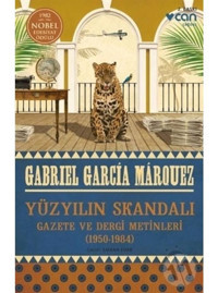 Yüzyılın Skandalı - Gazete ve Dergi Metinleri 1950-1984 - Gabriel Garcia Marquez - Can Yayınları