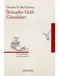İktisadın Gizli Günahları - Deirdre N. McCloskey - Heretik Yayıncılık
