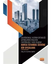 Gayrimenkul Yatırım Ortaklığı Getirilerini Etkileyen Faktörlerle İlgili Olarak - Borsa İstanbul Üzer - Cumhur Şahin - Nobel Bilimsel Eserler