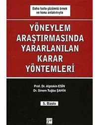 Yöneylem Araştırmalarında Yararlanılan Karar Yöntemleri - Sinem Tuğba Şahin - Alptekin Esin - Gazi Kitabevi