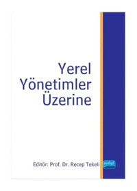Yerel Yönetimler Üzerine - Recep Tekeli - Nobel Akademik Yayıncılık