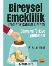 Bireysel Emeklilik Otomatik Katılım Sistemi: Dünya ve Türkiye Uygulaması - Hasan Meral - Nobel Bilimsel Eserler