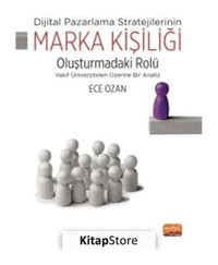 Marka Kişiliği Oluşturmadaki Rolü - Dijital Pazarlama Stratejilerinin - Vakıf Üniversiteleri Üzerine - Ece Ozan - Nobel Bilimsel Eserler