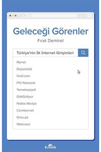 Kronik Kitap Geleceği Görenler-türkiye'nin Ilk Internet Girişimleri - Fırat Demirel