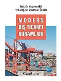 Modern Dış Ticaret Kuramları - Hayriye Atik - Oğuzhan Türker - Nobel Akademik Yayıncılık