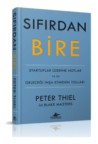 Pegasus Yayınları Sıfırdan Bire: Startuplar Üzerine Notlar Ya Da Geleceği İnşa Etmenin Yolları - Peter Thiel