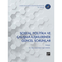 Sosyal Politika ve Çalışma İlişkilerinde Güncel Sorunlar- Gazi Kitabevi