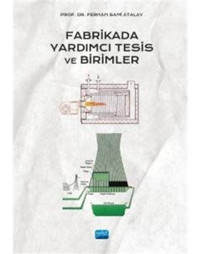 Fabrikada Yardımcı Tesis ve Birimler - Ferhan Sami Atalay - Nobel Akademik Yayıncılık