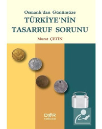 Osmanlı'dan Gunumuze Turkiye'nin Tasarruf Sorunu - Murat Çetin - Der Yayınları