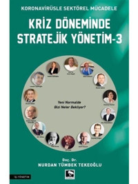 Kriz Döneminde Stratejik Yönetim 3 - Koronavirüsle Sektörel Mücadele - Nurdan Tümbek Tekeoğlu - Çınaraltı Yayınları