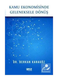 Kamu Ekonomisinde Geleneksele Dönüş - Berkan Karagöz - Gece Kitaplığı