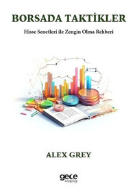 Borsada Taktikler-Hisse Senetleri İle Zengin Olma Rehberi - Alex Grey - Gece Kitaplığı