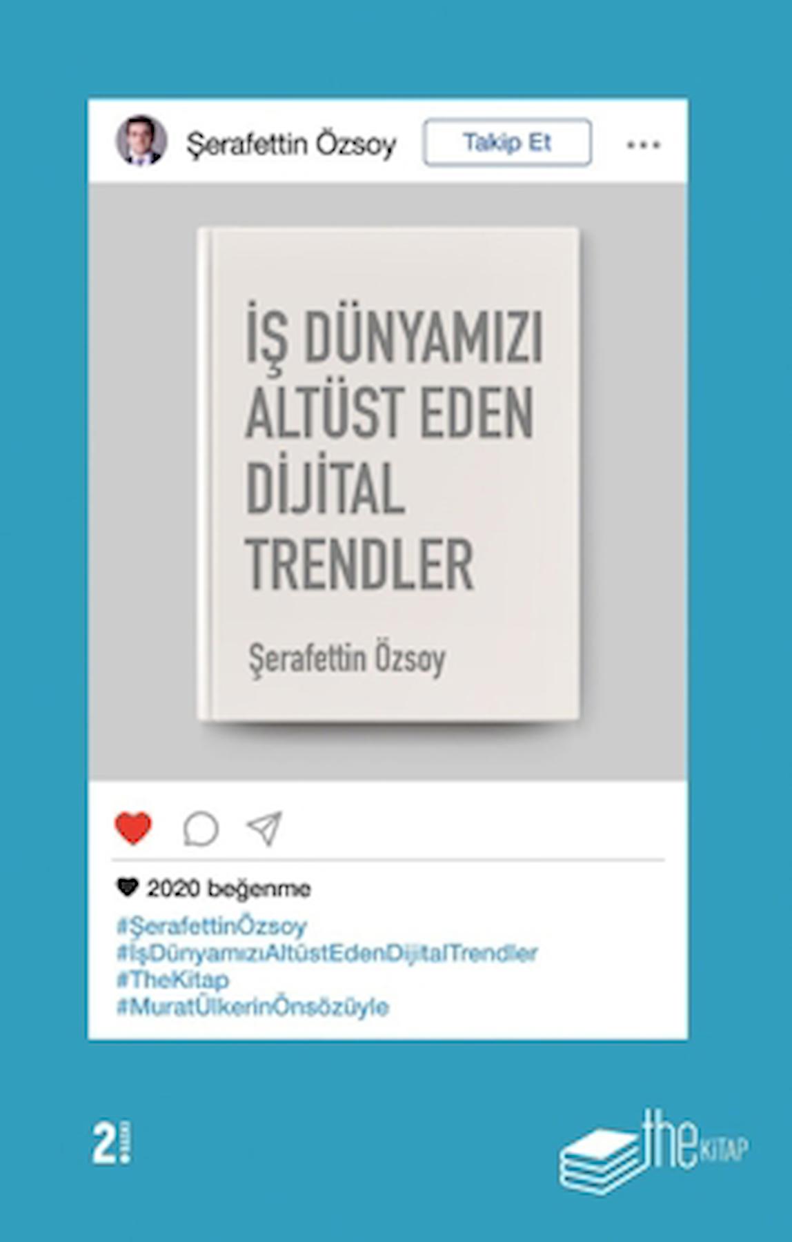 İş Dünyamızı Altüst Eden Dijital Trendler / Şerafettin Özsoy / The Kitap / 9786057950918