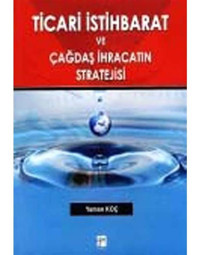 Ticari İstihbarat ve Çağdaş İhracatın Stratejisi - Yaman Koç - Gazi Kitabevi
