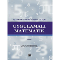 Işletme Ve Ekonomi Öğrencileri Için Uygulamalı Matematik - Prof. Dr. Ayşe Kuruüzüm - Prof. Dr. Emre Ipekçi Çetin - Gazi Kitabevi