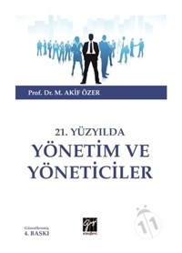 21.Yüzyılda Yönetim ve Yöneticiler - M. Akif Özer - Gazi Kitabevi