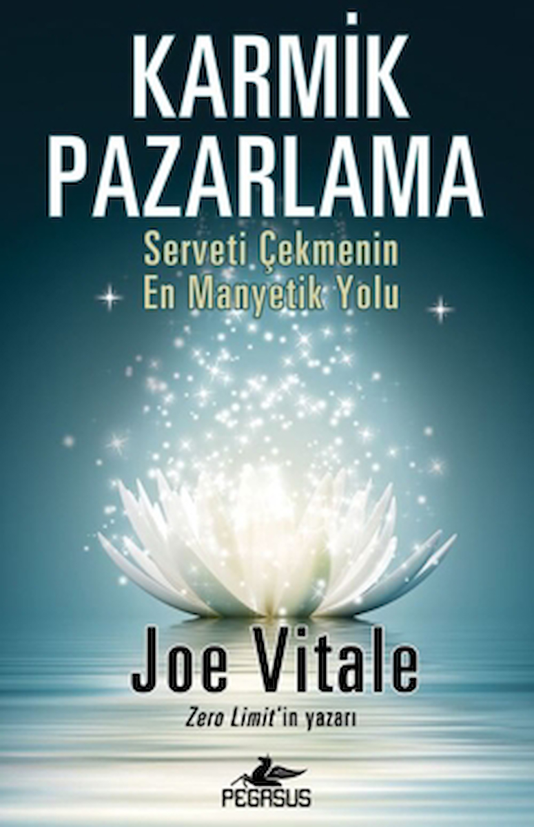 Karmik Pazarlama: Serveti Çekmenin En Manyetik Yolu / Joe Vitale / Pegasus Yayınları / 9786254103841
