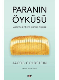 Paranın Öykusu - Uydurma Bir Şeyin Gerçek Hikayesi - Jacob Goldstein - Say Yayınları