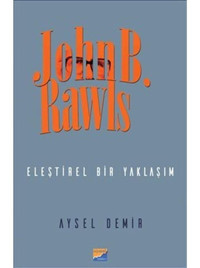 John B. Rawls-Eleştirel Bir Yaklaşım - Aysel Demir - Siyasal Kitabevi