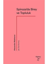 Spinoza'da Birey ve Topluluk - Alexandre Matheron - Otonom Yayıncılık