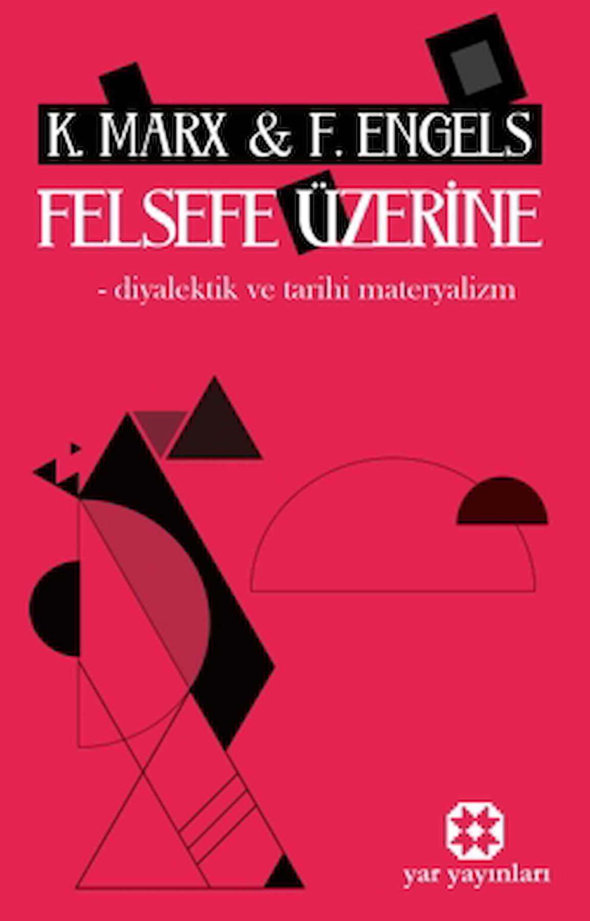 Felsefe Üzerine - Diyalektik ve Tarihi Materyalizm / Karl Marx / Yar Yayınları / 9786258340297