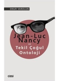 Jean-Luc Nancy ve Tekil Çoğul Ontoloji - Onur Varolun - Çizgi Kitabevi