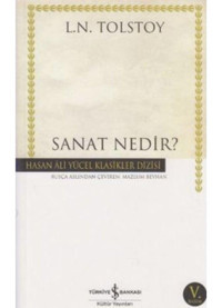 Sanat Nedir - Hasan Ali Yücel Klasikleri - Lev Nikolayeviç Tolstoy - İş Bankası Kültür Yayınları
