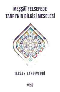 Meşşai Felsefede Tanrı'nın Bilgisi Meselesi - Hasan Tanrıverdi - Gece Kitaplığı