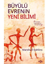 Büyülü Evrenin Yeni Bilimi - İnsanlığın Çoğunluğunun Antropolojisi - Marshall Sahlins - Fol Kitap