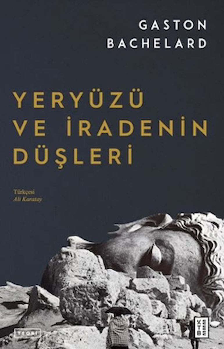 Yeryüzü ve İradenin Düşleri / Gaston Bachelard / Ketebe Yayınları / 9786255998224