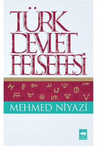 Ötüken Neşriyat Türk Devlet Felsefesi - - Mehmed Niyazi Kitabı