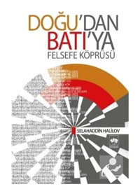 Doğu'dan Batı'ya Felsefe Köprüsü - Selahaddin Halilov - Ötüken Neşriyat