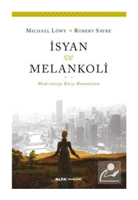 İsyan ve Melankoli - Michael Lowy - Robert Sayre - Alfa Yayıncılık