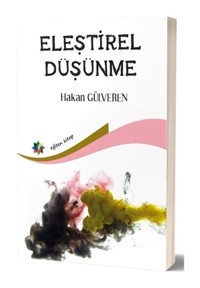 Eleştirel Düşünme - Hakan Gülveren - Eğiten Kitap