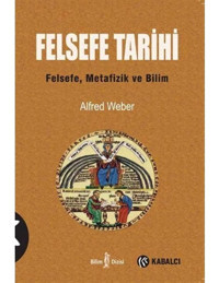 Felsefe Tarihi - Alfred Weber - Kabalcı Yayınevi