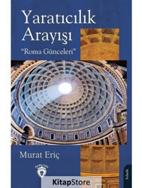 Yaratıcılık Arayışı - Roma Günceleri - Murat Eriç - Dorlion Yayınevi