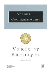 Vakit ve Ebediyet - Ananda K. Coomaraswamy - Ketebe