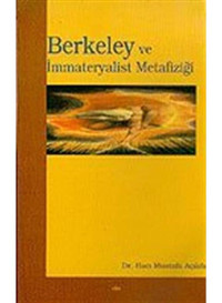 Berkeley ve İmmateryalist Metafiziği - Hacı Mustafa Açıköz - Elis Yayınları