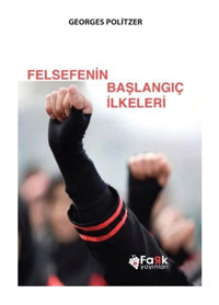Felsefenin Başlangıç İlkeleri - Georges Politzer - Fark Yayınları