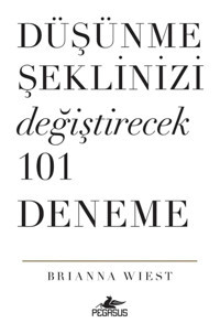 Pegasus Yayınları Düşünme Şeklinizi Değiştirecek 101 Deneme - Brianna Wiest
