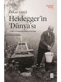 Heidegger'ın Dünya'sı - Varlık ve Zaman'da Dünya Kavramı - Özkan Gözel - Ketebe